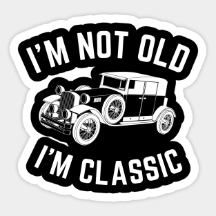 I'm not old i'm classic, Funny Cars - Gift For car lover Sticker